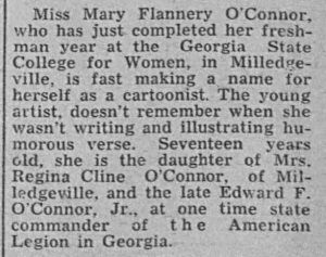 The Bulletin (Augusta, Ga.) 1920-1957, June 26, 1943, page 10. Reporting on Mary Flannery O'Connor completing her first year of college at the Georgia State College for Women in Milledgeville Ga.