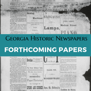 Georgia Historic Newspapers. Forthcoming Papers